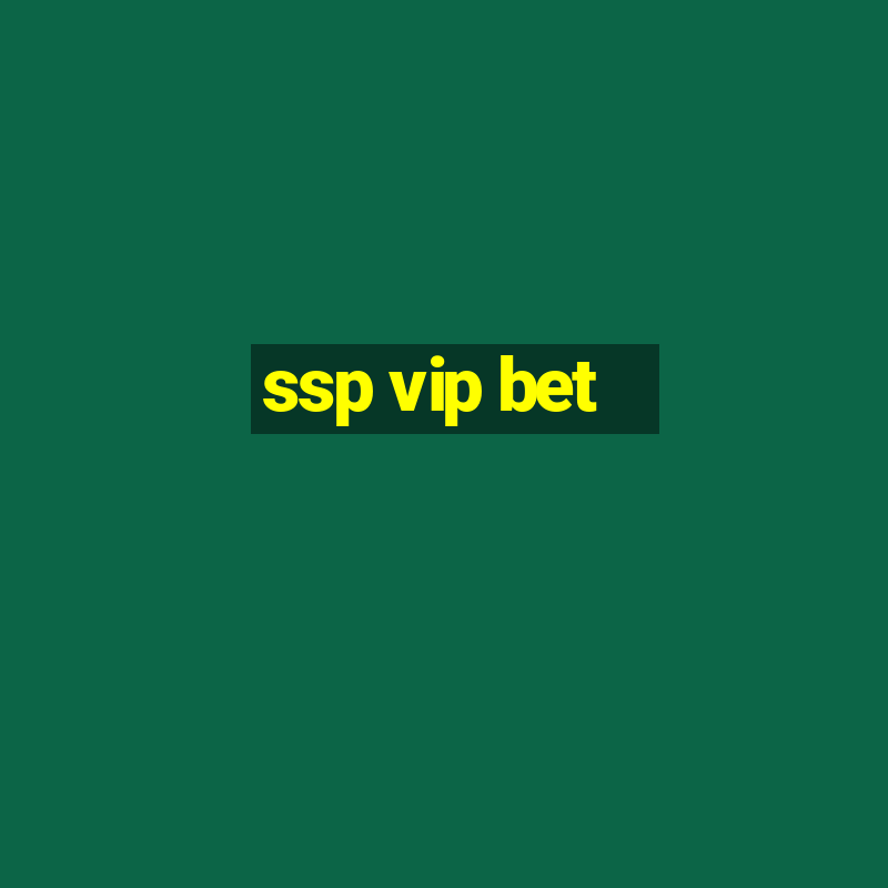 ssp vip bet