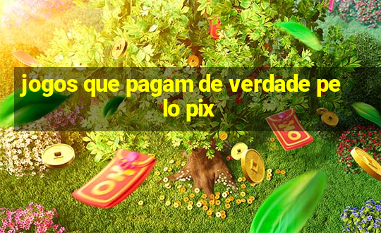 jogos que pagam de verdade pelo pix