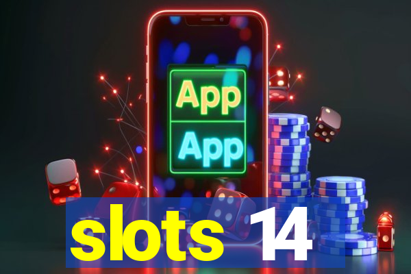 slots 14