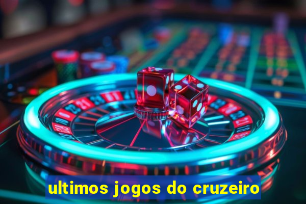 ultimos jogos do cruzeiro