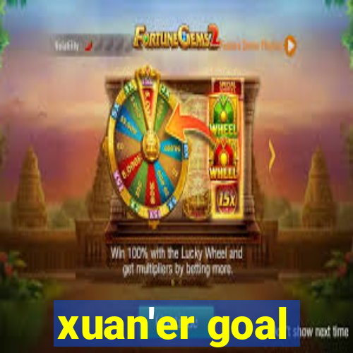 xuan'er goal