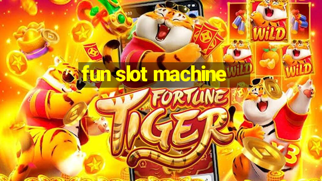 fun slot machine