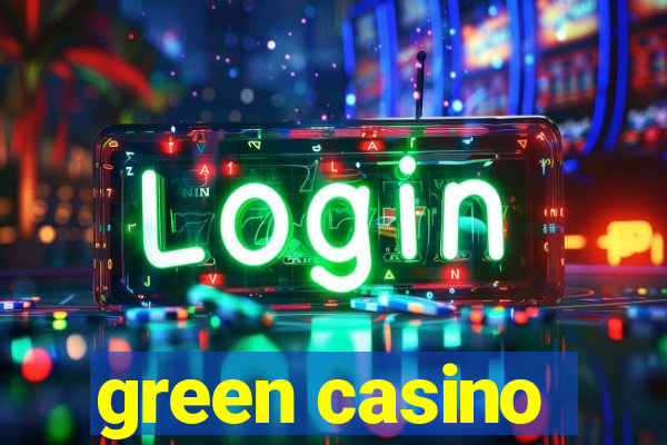 green casino