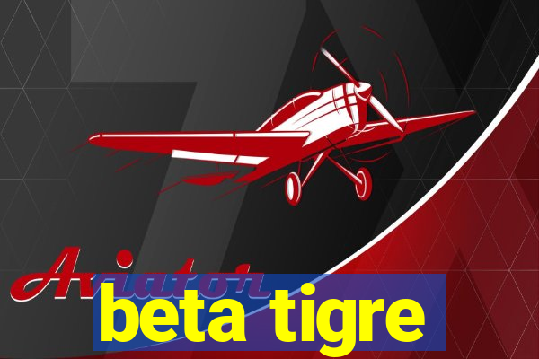 beta tigre