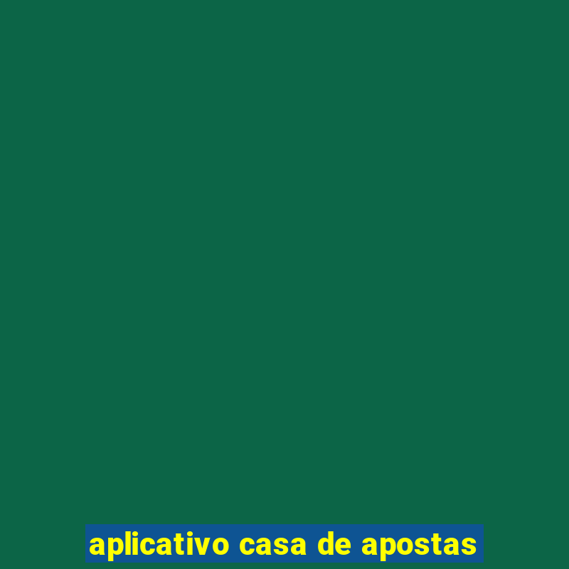 aplicativo casa de apostas