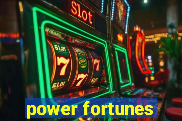 power fortunes