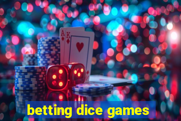 betting dice games