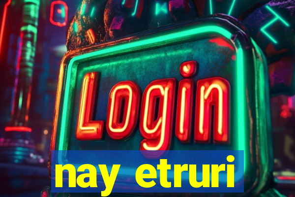 nay etruri