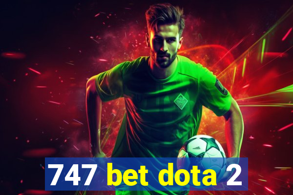 747 bet dota 2