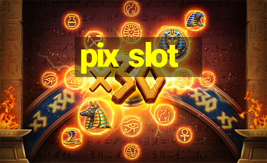 pix slot