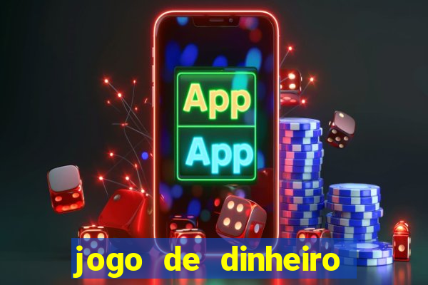 jogo de dinheiro de gra?a