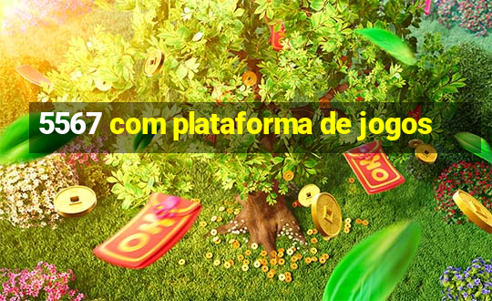 5567 com plataforma de jogos