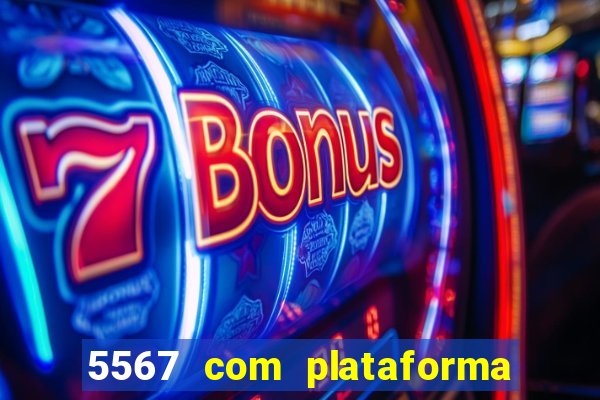 5567 com plataforma de jogos