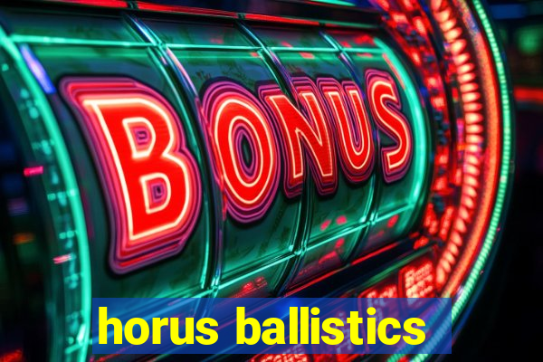 horus ballistics