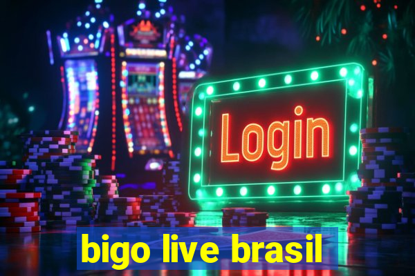 bigo live brasil