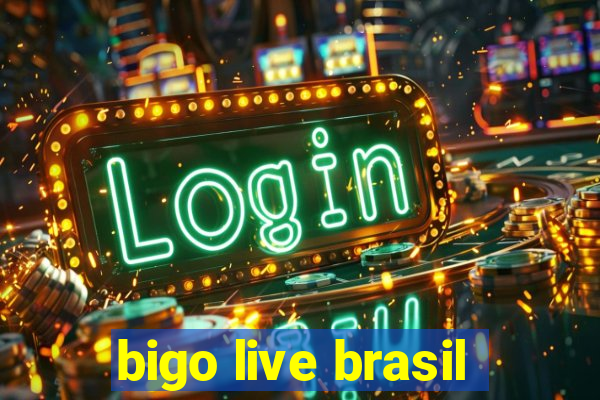 bigo live brasil