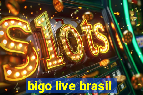 bigo live brasil