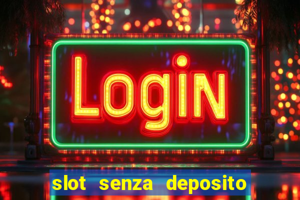 slot senza deposito con bonus