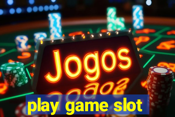 play game slot