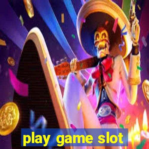 play game slot