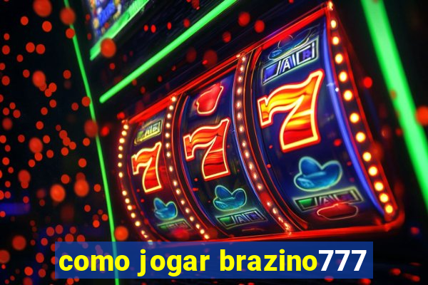 como jogar brazino777