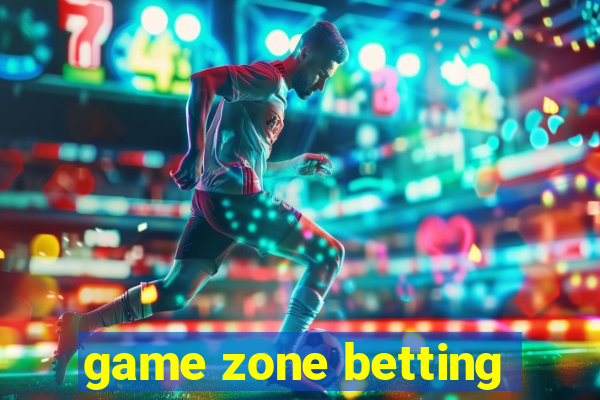 game zone betting