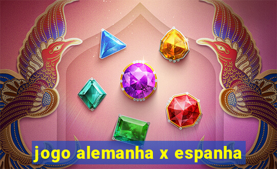 jogo alemanha x espanha