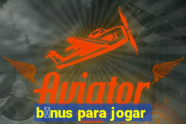 b么nus para jogar