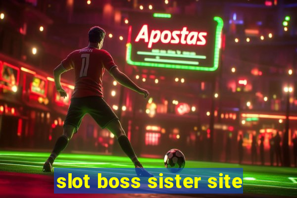 slot boss sister site