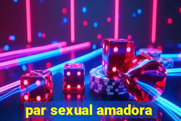 par sexual amadora