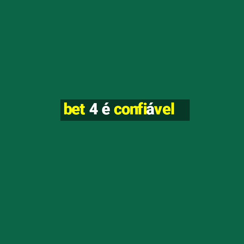 bet 4 é confiável