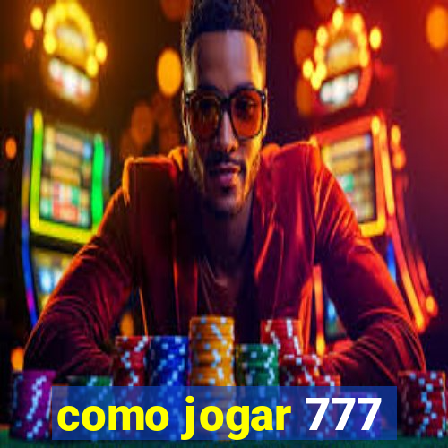 como jogar 777