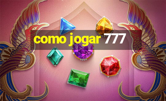 como jogar 777