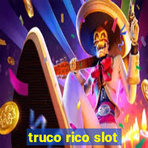 truco rico slot