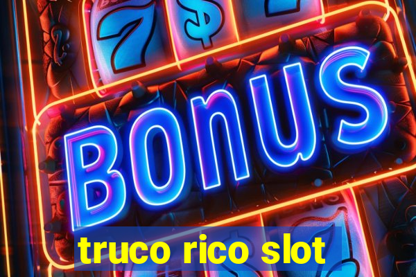 truco rico slot