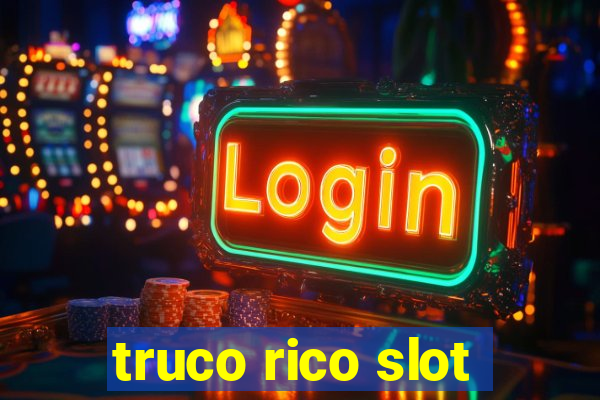 truco rico slot