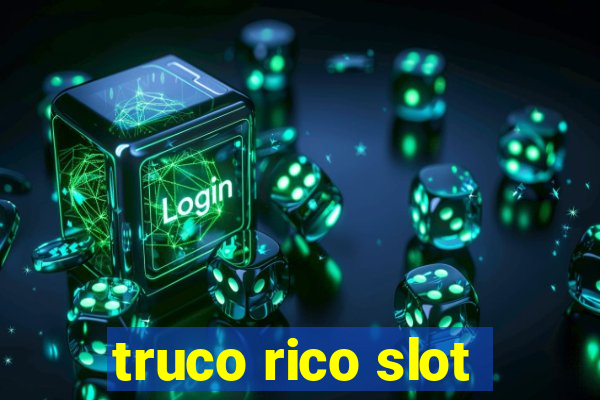 truco rico slot