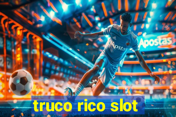 truco rico slot