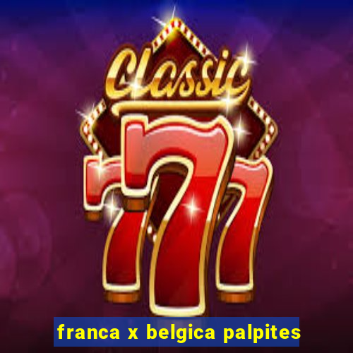 franca x belgica palpites