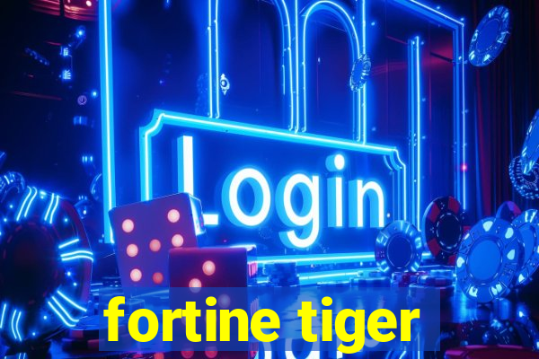 fortine tiger