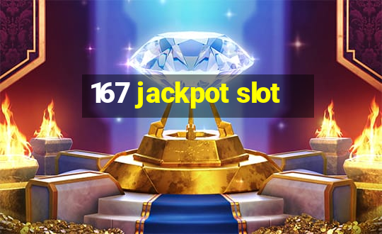 167 jackpot slot