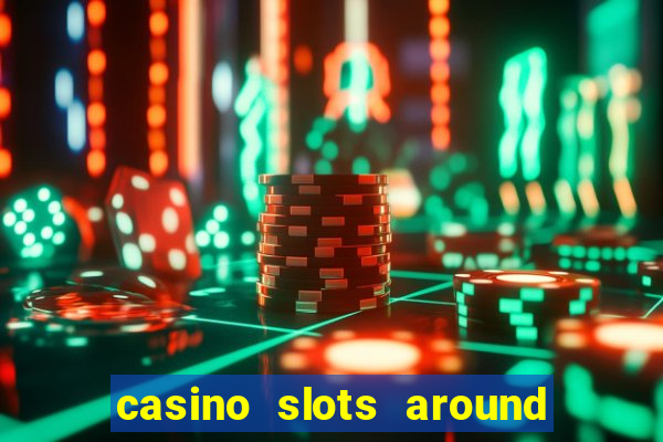 casino slots around the world