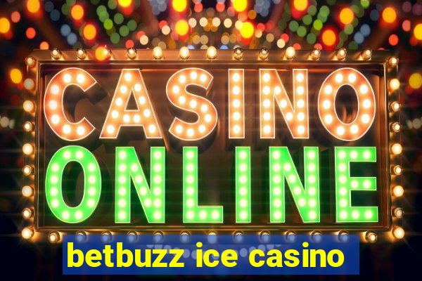 betbuzz ice casino