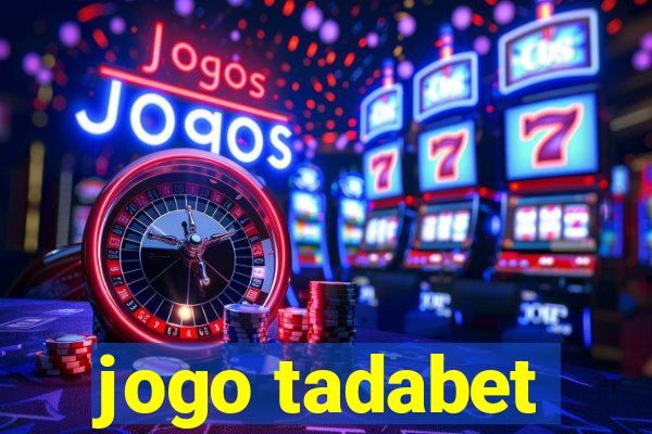 jogo tadabet