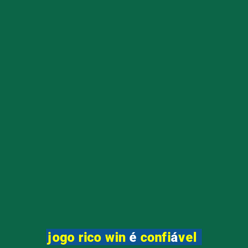 jogo rico win é confiável