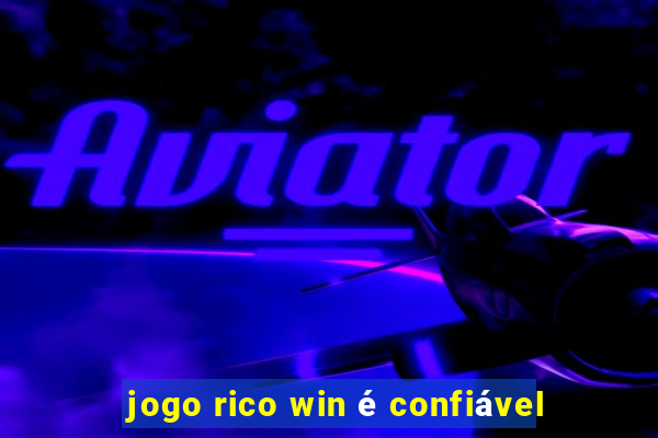 jogo rico win é confiável