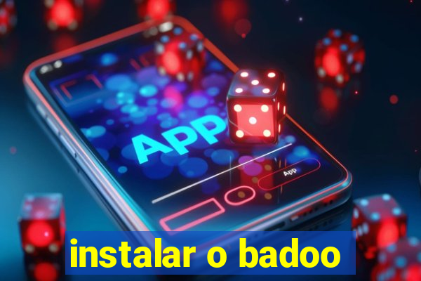 instalar o badoo