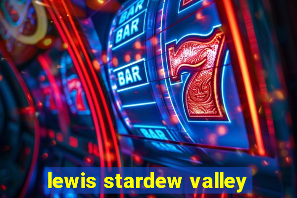 lewis stardew valley