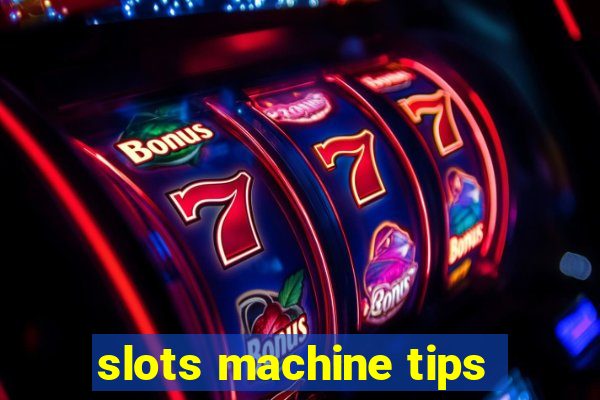 slots machine tips