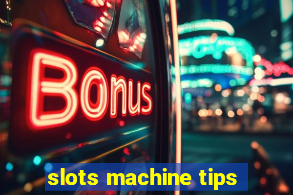 slots machine tips